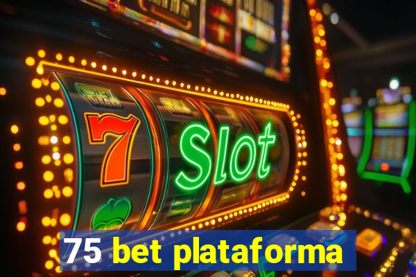 75 bet plataforma